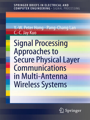 cover image of Signal Processing Approaches to Secure Physical Layer Communications in Multi-Antenna Wireless Systems